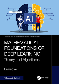 Mathematical Foundations of Deep Learning: Theory and Algorithms