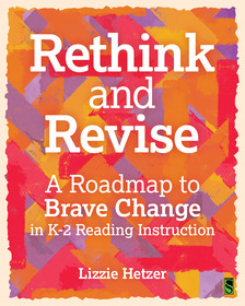 Rethink and Revise: A Roadmap to Brave Change in K-2 Reading Instruction