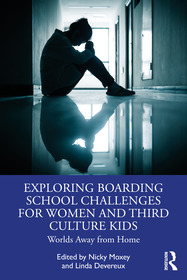 Exploring Boarding School Challenges for Women and Third Culture Kids: Worlds Away from Home Exploring Boarding School Challenges for Women and Third Culture Kids: Worlds Away from Home