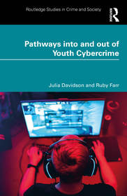 Pathways into and out of Youth Cybercrime: Research Findings and Reflections for Academics, Professionals and Policymakers