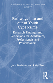 Pathways into and out of Youth Cybercrime: Research Findings and Reflections for Academics, Professionals and Policymakers