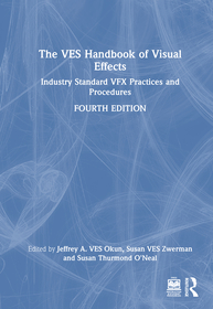 The VES Handbook of Visual Effects: Industry Standard VFX Practices and Procedures