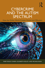 Cybercrime and the Autism Spectrum: How the Online World Creates Victims and Offenders