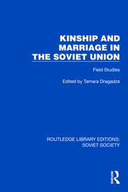 Kinship and Marriage in the Soviet Union: Field Studies