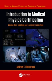 Introduction to Medical Physics Certification: Teaching and Learning Preparation, Volume One