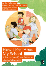 How I Feel About My School: A Story to Identify and Reflect on Children?s Emotions How I Feel About My School: A Story to Identify and Reflect on Children?s Emotions