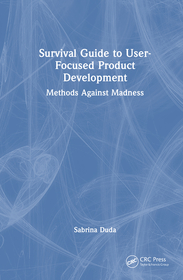 Survival Guide to User-Focused Product Development: Methods Against Madness