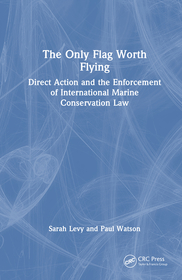 The Only Flag Worth Flying: Direct Action and the Enforcement of International Marine Conservation Law