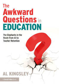 The Awkward Questions in Education: The Elephants in the Room from AI to Teacher Retention The Awkward Questions in Education: The Elephants in the Room from AI to Teacher Retention