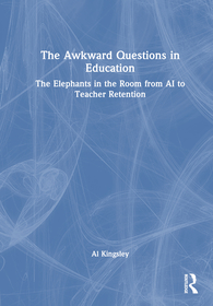 The Awkward Questions in Education: The Elephants in the Room from AI to Teacher Retention The Awkward Questions in Education: The Elephants in the Room from AI to Teacher Retention