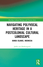 Navigating Polyvocal Heritage in a Postcolonial Cultural Landscape: Banda Islands, Indonesia Navigating Polyvocal Heritage in a Postcolonial Cultural Landscape: Banda Islands, Indonesia