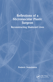 Reflections of a Microvascular Plastic Surgeon: Reconstructing Shattered Lives Reflections of a Microvascular Plastic Surgeon: Reconstructing Shattered Lives