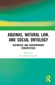 Aquinas, Natural Law, and Social Ontology: Historical and Contemporary Perspectives Aquinas, Natural Law, and Social Ontology: Historical and Contemporary Perspectives