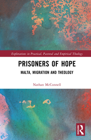 Prisoners of Hope: Malta, Migration and Theology Prisoners of Hope: Malta, Migration and Theology