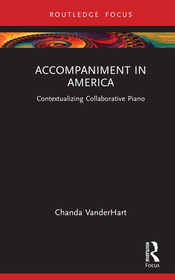 Accompaniment in America: Contextualizing Collaborative Piano Accompaniment in America: Contextualizing Collaborative Piano