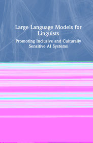Large Language Models for Linguists: Building Culturally Sensitive AI