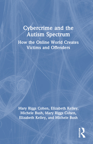 Cybercrime and the Autism Spectrum: How the Online World Creates Victims and Offenders