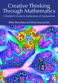 Creative Thinking Through Mathematics: A Student's Guide to Mathematical Explorations