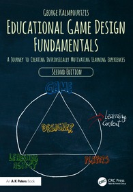 Educational Game Design Fundamentals: A Journey to Creating Intrinsically Motivating Learning Experiences