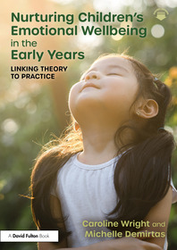 Nurturing Children’s Emotional Wellbeing in the Early Years: Linking Theory to Practice