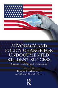 Advocacy and Policy Change for Undocumented Student Success: Critical Readings and Testimonios