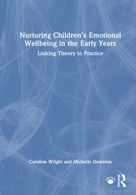 Nurturing Children’s Emotional Wellbeing in the Early Years: Linking Theory to Practice