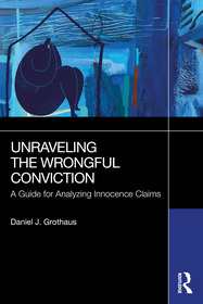 Unraveling the Wrongful Conviction: A Guide for Analyzing Innocence Claims