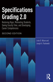 Specifications Grading 2.0: Restoring Rigor, Motivating Students, Saving Faculty Time, and Developing Career Competencies