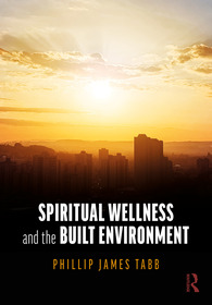 Spiritual Wellness and the Built Environment Spiritual Wellness and the Built Environment