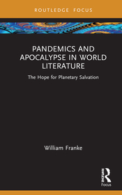Pandemics and Apocalypse in World Literature: The Hope for Planetary Salvation Pandemics and Apocalypse in World Literature: The Hope for Planetary Salvation
