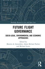 Future Flight Governance: Socio-legal, Environmental and Economic Approaches Future Flight Governance: Socio-legal, Environmental and Economic Approaches