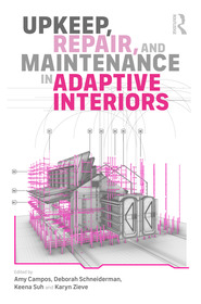 Upkeep, Repair, and Maintenance in Adaptive Interiors Upkeep, Repair, and Maintenance in Adaptive Interiors