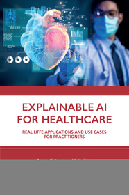 Explainable AI for Healthcare: Real Life Applications and Use Cases for Practitioners
