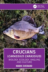Crucians (Carassius carassius): Biology, Ecology, Angling and Culture Crucians (Carassius carassius): Biology, Ecology, Angling and Culture