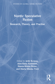 Nordic Speculative Fiction: Research, Theory, and Practise Nordic Speculative Fiction: Research, Theory, and Practise
