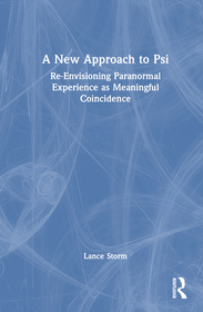 A New Approach to Psi: Re-Envisioning Paranormal Experience as Meaningful Coincidence A New Approach to Psi: Re-Envisioning Paranormal Experience as Meaningful Coincidence
