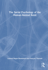 The Social Psychology of the Human-Animal Bond The Social Psychology of the Human-Animal Bond