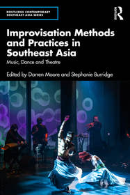 Improvisation Methods and Practices in Southeast Asia: Music, Dance and Theatre