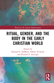 Ritual, Gender, and the Body in the Early Christian World Ritual, Gender, and the Body in the Early Christian World
