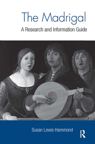 The Madrigal: A Research and Information Guide The Madrigal: A Research and Information Guide
