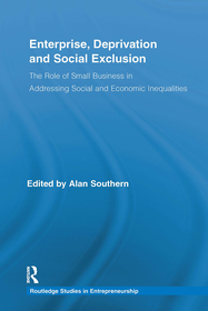 Enterprise, Deprivation and Social Exclusion: The Role of Small Business in Addressing Social and Economic Inequalities
