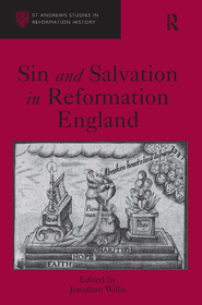 Sin and Salvation in Reformation England Sin and Salvation in Reformation England