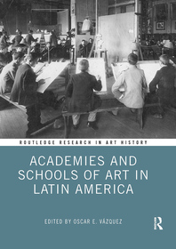 Academies and Schools of Art in Latin America Academies and Schools of Art in Latin America