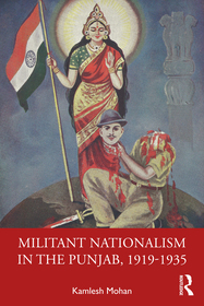 Militant Nationalism in The Punjab, 1919–1935: Interweaving Region and Nation