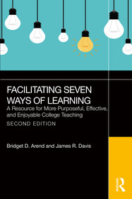 Facilitating Seven Ways of Learning: A Resource for More Purposeful, Effective, and Enjoyable College Teaching