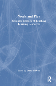 Work and Play: Complex Ecology of Teaching Learning Resources
