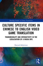 Culture Specific Items in Chinese to English Video Game Translation: Transmediality and Interactivity in the Localisation of a Wuxia RPG