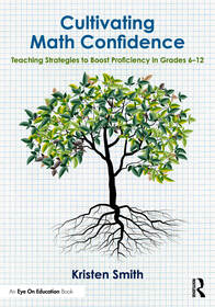 Cultivating Math Confidence: Teaching Strategies to Boost Proficiency in Grades 6-12