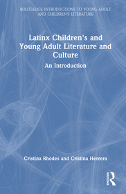 Latinx Children's and Young Adult Literature and Culture: An Introduction
