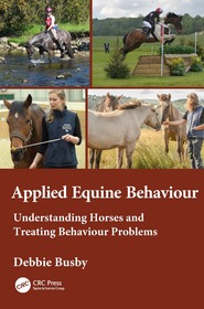 Equine Behaviour in Practice: Understanding Horses and Treating Behaviour Problems Equine Behaviour in Practice: Understanding Horses and Treating Behaviour Problems